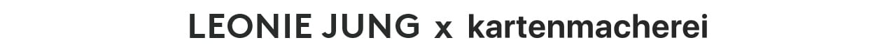 Leonie Jung x Kartenmacherei